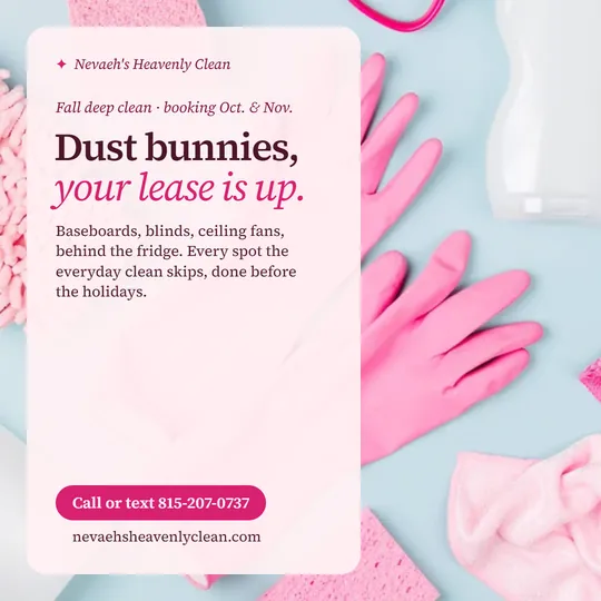 Graphic that reads dust bunnies, your lease is up, about fall deep cleaning of baseboards, blinds, and ceiling fans